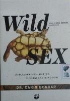 Wild Sex - The Science behind Mating in the Animal Kingdom written by Dr. Carin Bondar performed by Erin Bennett on MP3 CD (Unabridged)